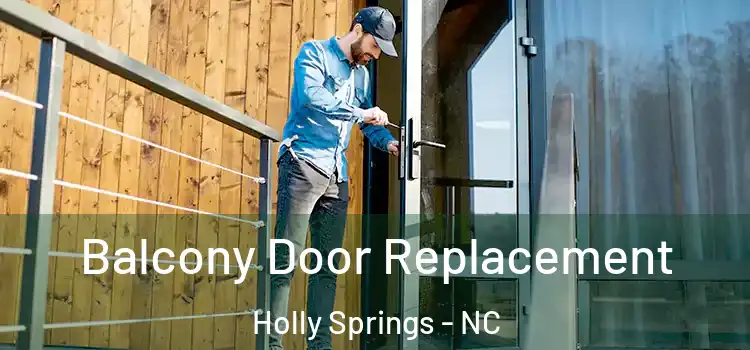  Balcony Door Replacement Holly Springs - NC