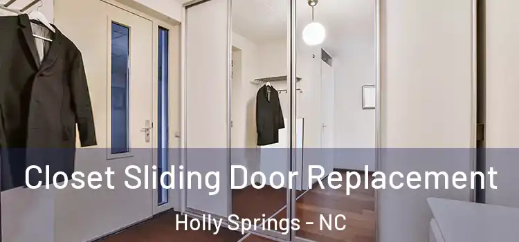  Closet Sliding Door Replacement Holly Springs - NC