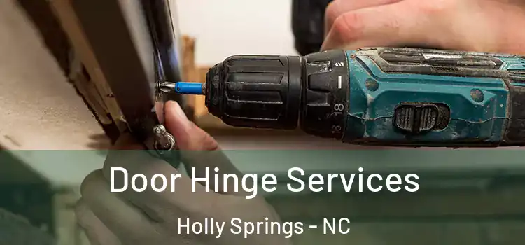  Door Hinge Services Holly Springs - NC