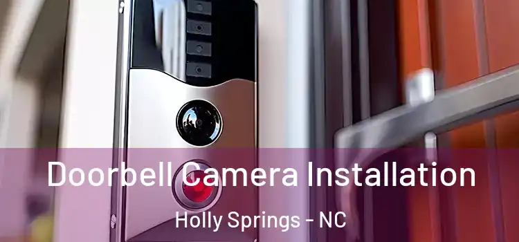  Doorbell Camera Installation Holly Springs - NC