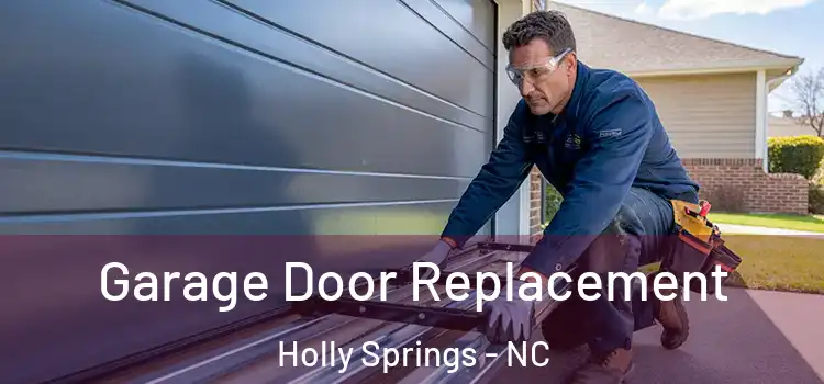  Garage Door Replacement Holly Springs - NC