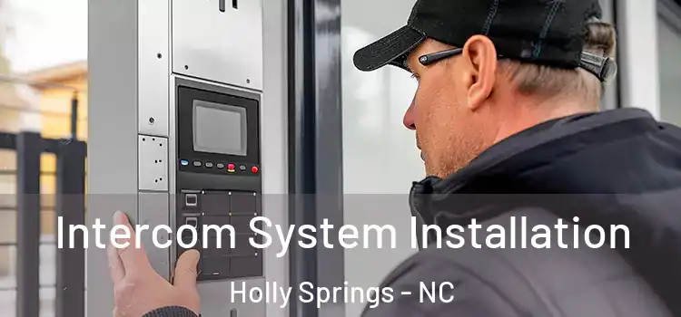  Intercom System Installation Holly Springs - NC