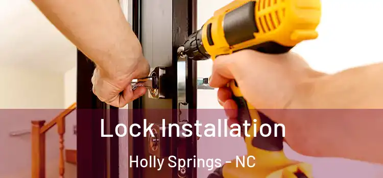  Lock Installation Holly Springs - NC
