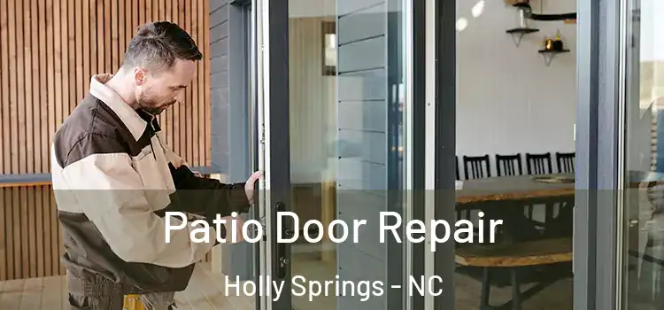  Patio Door Repair Holly Springs - NC