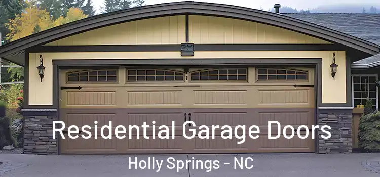 Residential Garage Doors Holly Springs - NC