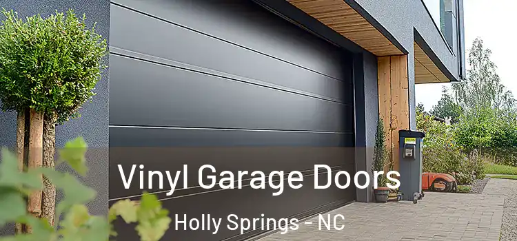  Vinyl Garage Doors Holly Springs - NC